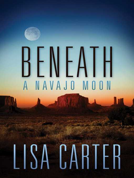 Title details for Beneath a Navajo Moon by Lisa Carter - Wait list